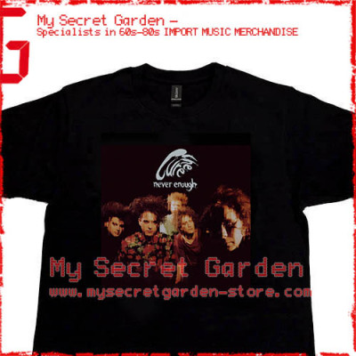 The Cure - Never Enough T Shirt